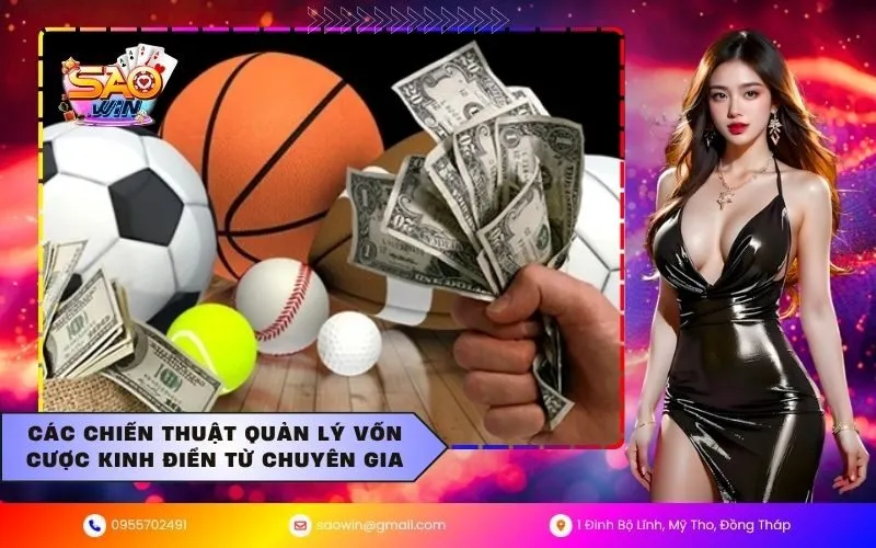 Các chiến thuật quản lý vốn cược kinh điển từ chuyên gia