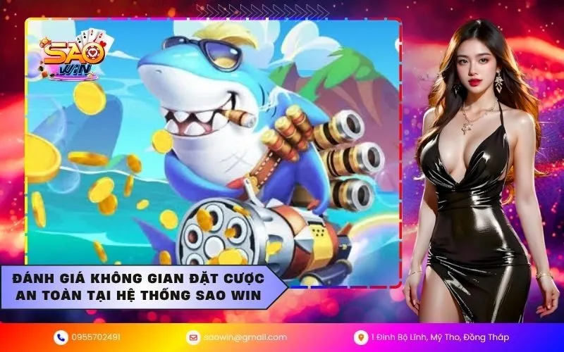 Đánh giá không gian đặt cược an toàn tại hệ thống sao win