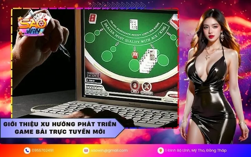 Giới thiệu xu hướng phát triển game bài trực tuyến mới