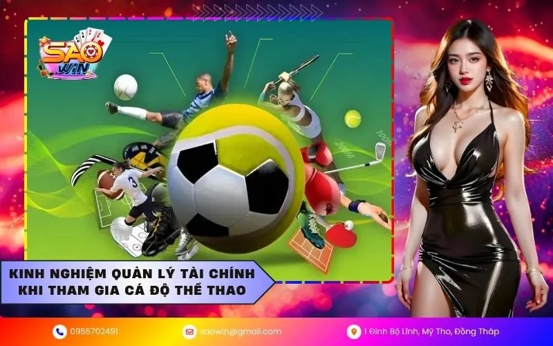 Kinh nghiệm quản lý tài chính khi tham gia cá độ thể thao