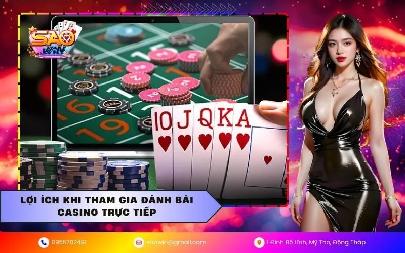 Lợi ích khi tham gia đánh bài casino trực tiếp