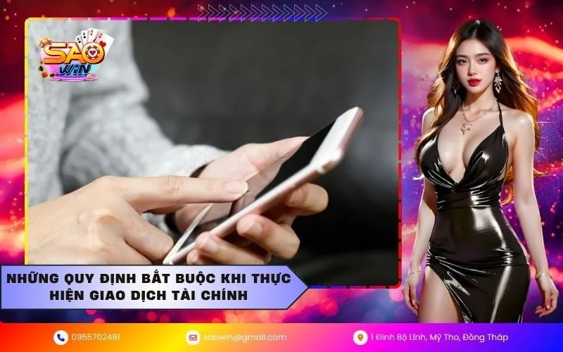 Những quy định bắt buộc khi thực hiện giao dịch tài chính