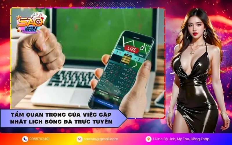 Tầm quan trọng của việc cập nhật lịch bóng đá trực tuyến