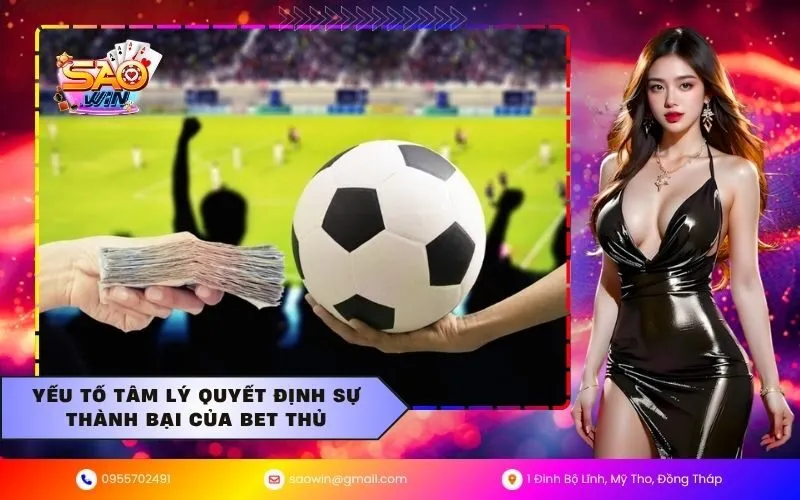 Yếu tố tâm lý quyết định sự thành bại của bet thủ