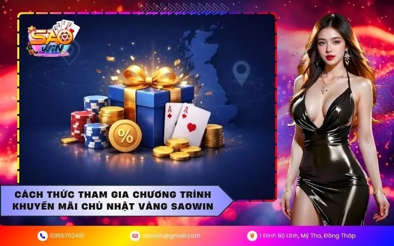 Cách thức tham gia chương trình khuyến mãi chủ nhật vàng SAOWIN