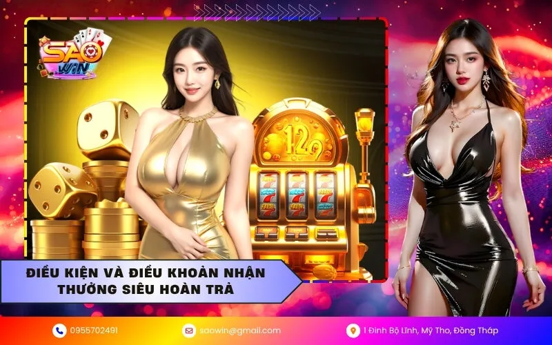 Điều kiện và điều khoản nhận thưởng siêu hoàn trả