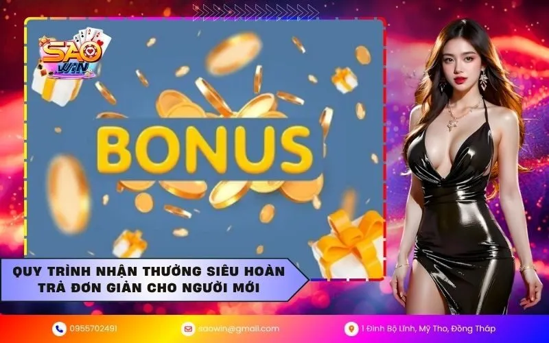 Quy trình nhận thưởng siêu hoàn trả đơn giản cho người mới