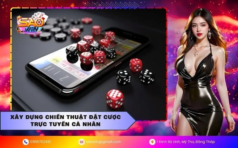 Xây dựng chiến thuật đặt cược trực tuyến cá nhân